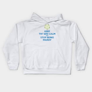 Keep Thi Sen Calm And Stop Being Mardy Yorkshire Dialect Blue Kids Hoodie